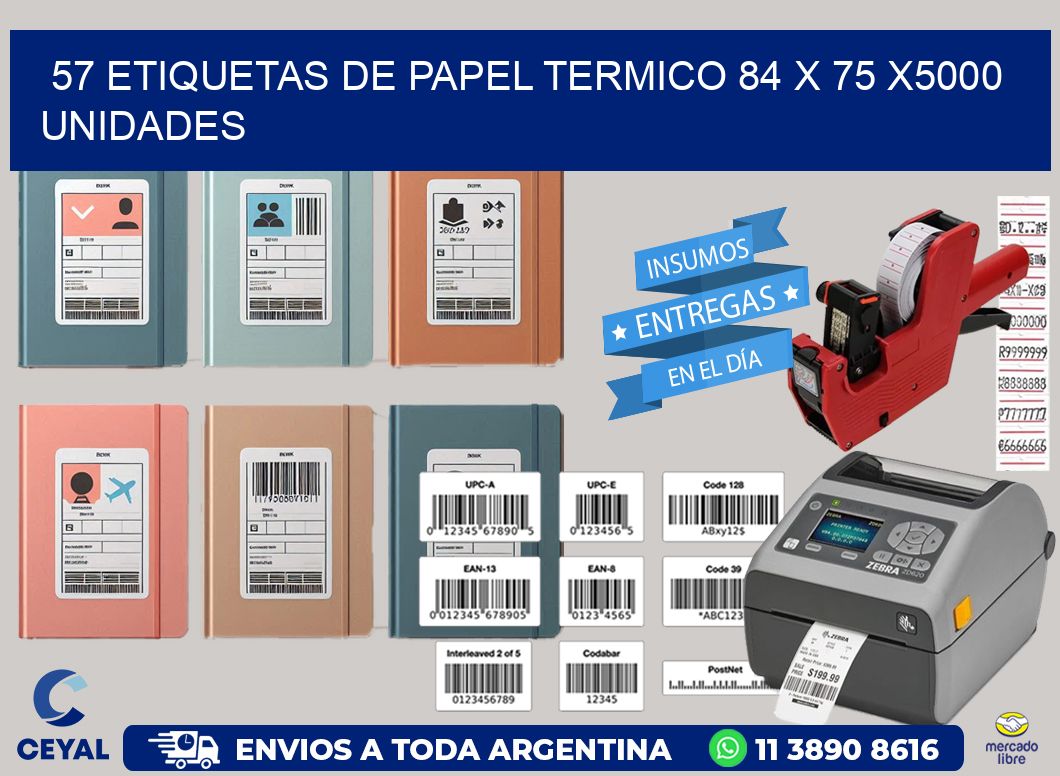 57 ETIQUETAS DE PAPEL TERMICO 84 x 75 X5000 UNIDADES