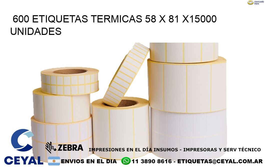 600 ETIQUETAS TERMICAS 58 x 81 X15000 UNIDADES