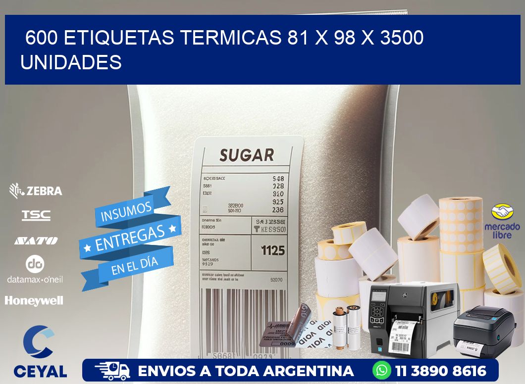 600 ETIQUETAS TERMICAS 81 x 98 X 3500 UNIDADES