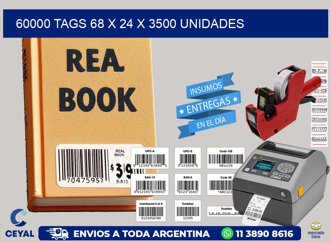 60000 TAGS 68 x 24 X 3500 UNIDADES