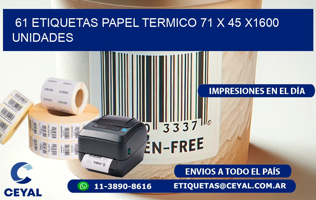 61 ETIQUETAS PAPEL TERMICO 71 x 45 X1600 UNIDADES