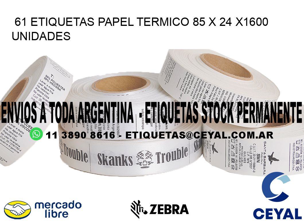 61 ETIQUETAS PAPEL TERMICO 85 x 24 X1600 UNIDADES