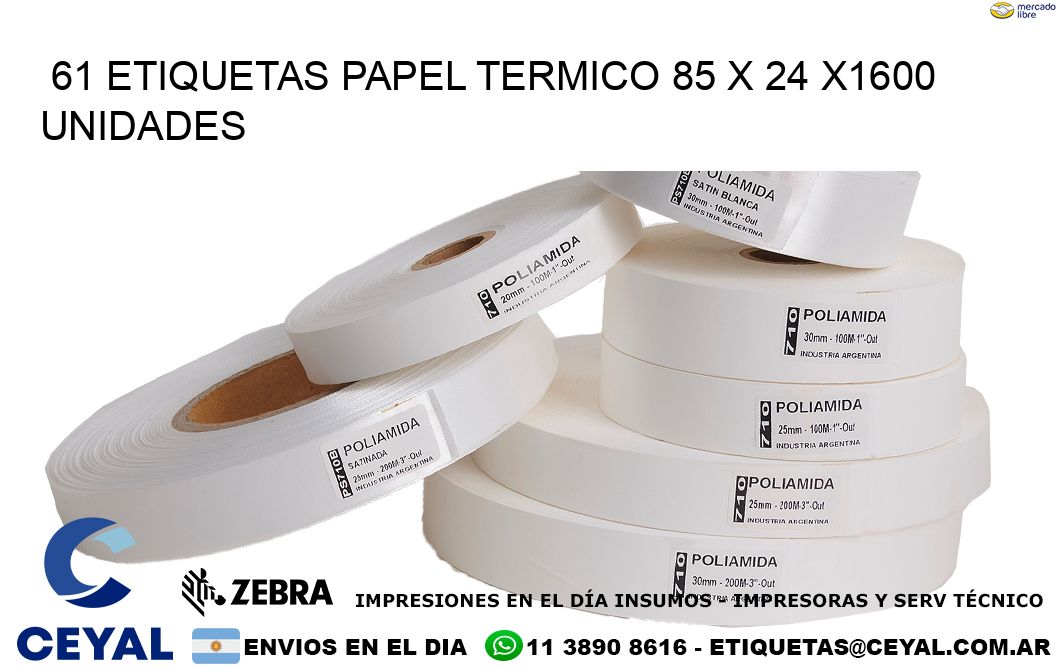 61 ETIQUETAS PAPEL TERMICO 85 x 24 X1600 UNIDADES