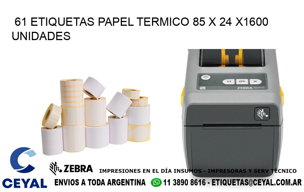 61 ETIQUETAS PAPEL TERMICO 85 x 24 X1600 UNIDADES