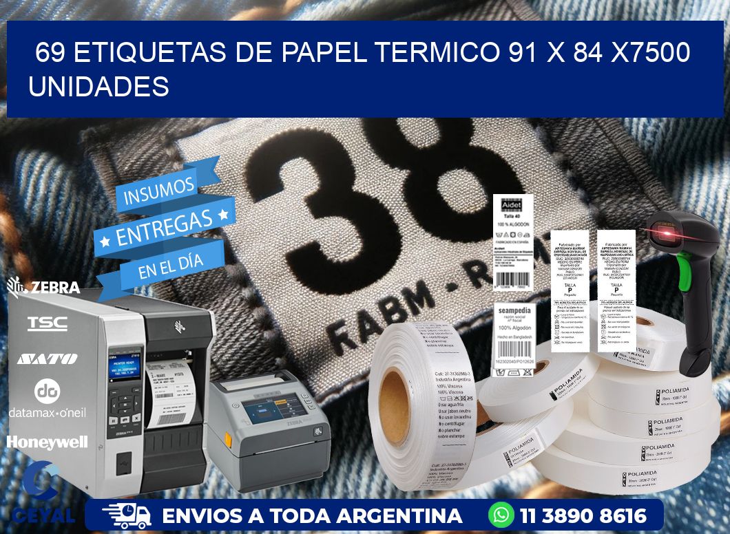 69 ETIQUETAS DE PAPEL TERMICO 91 x 84 X7500 UNIDADES