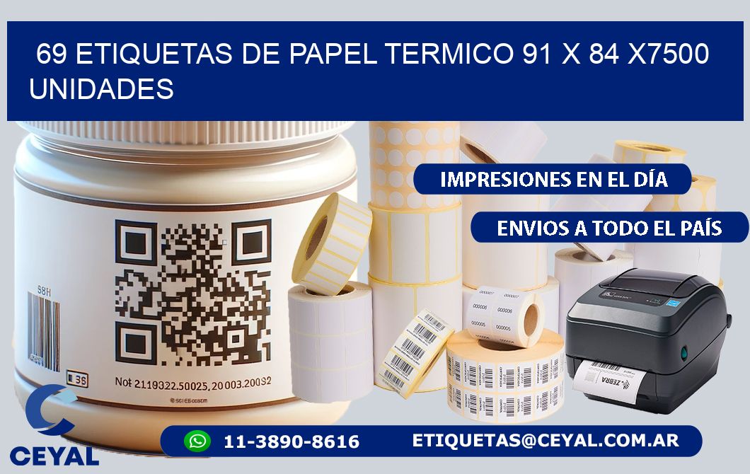 69 ETIQUETAS DE PAPEL TERMICO 91 x 84 X7500 UNIDADES