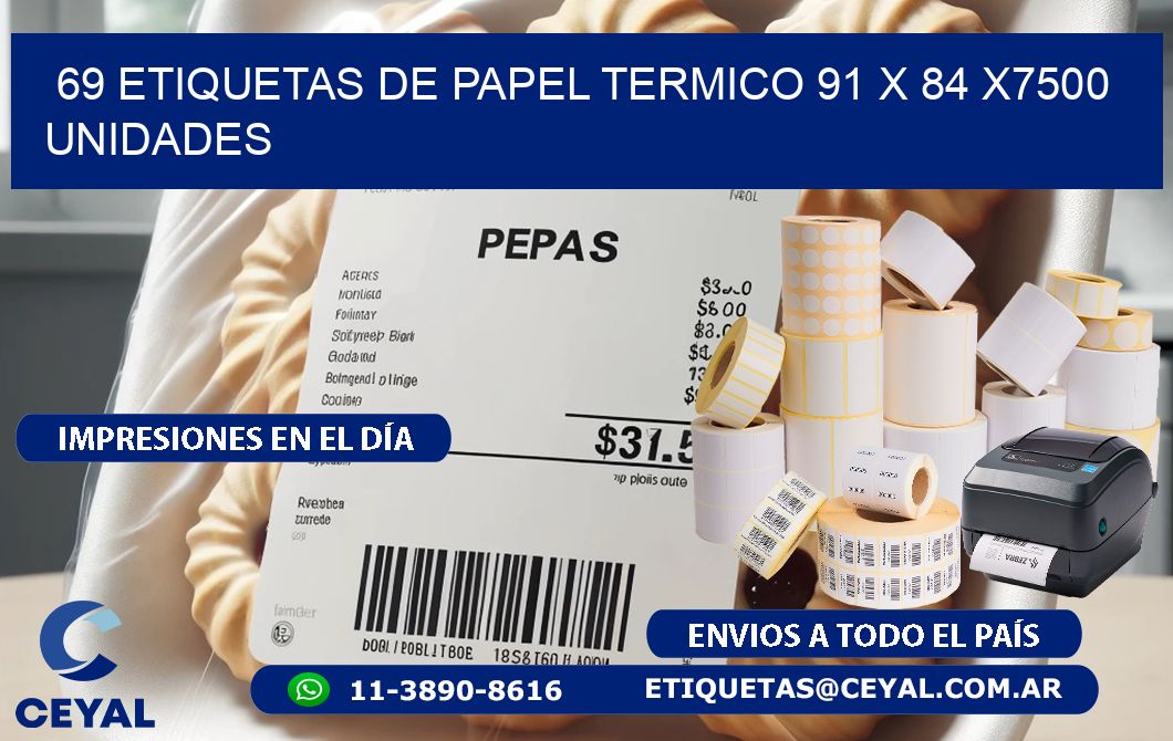 69 ETIQUETAS DE PAPEL TERMICO 91 x 84 X7500 UNIDADES