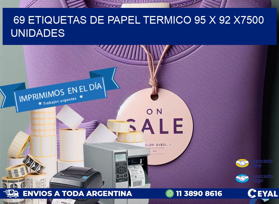 69 ETIQUETAS DE PAPEL TERMICO 95 x 92 X7500 UNIDADES