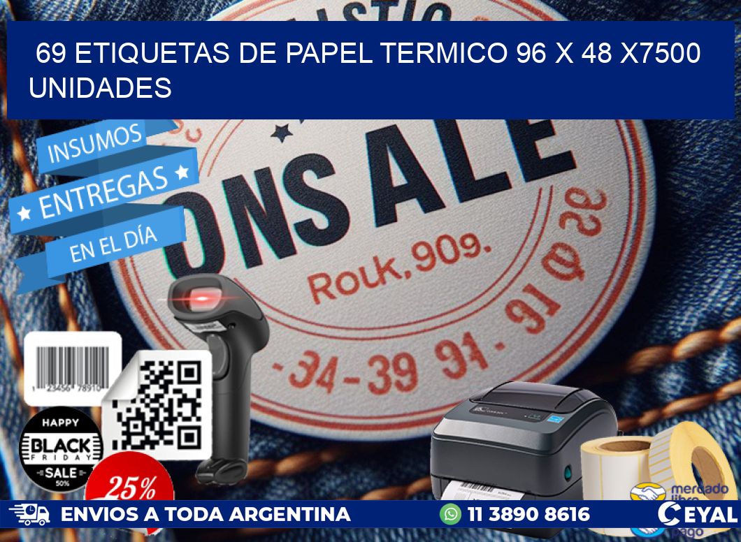 69 ETIQUETAS DE PAPEL TERMICO 96 x 48 X7500 UNIDADES