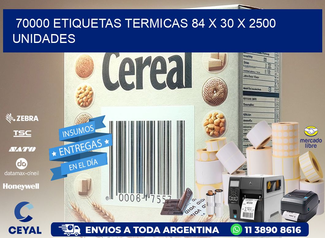 70000 ETIQUETAS TERMICAS 84 x 30 X 2500 UNIDADES