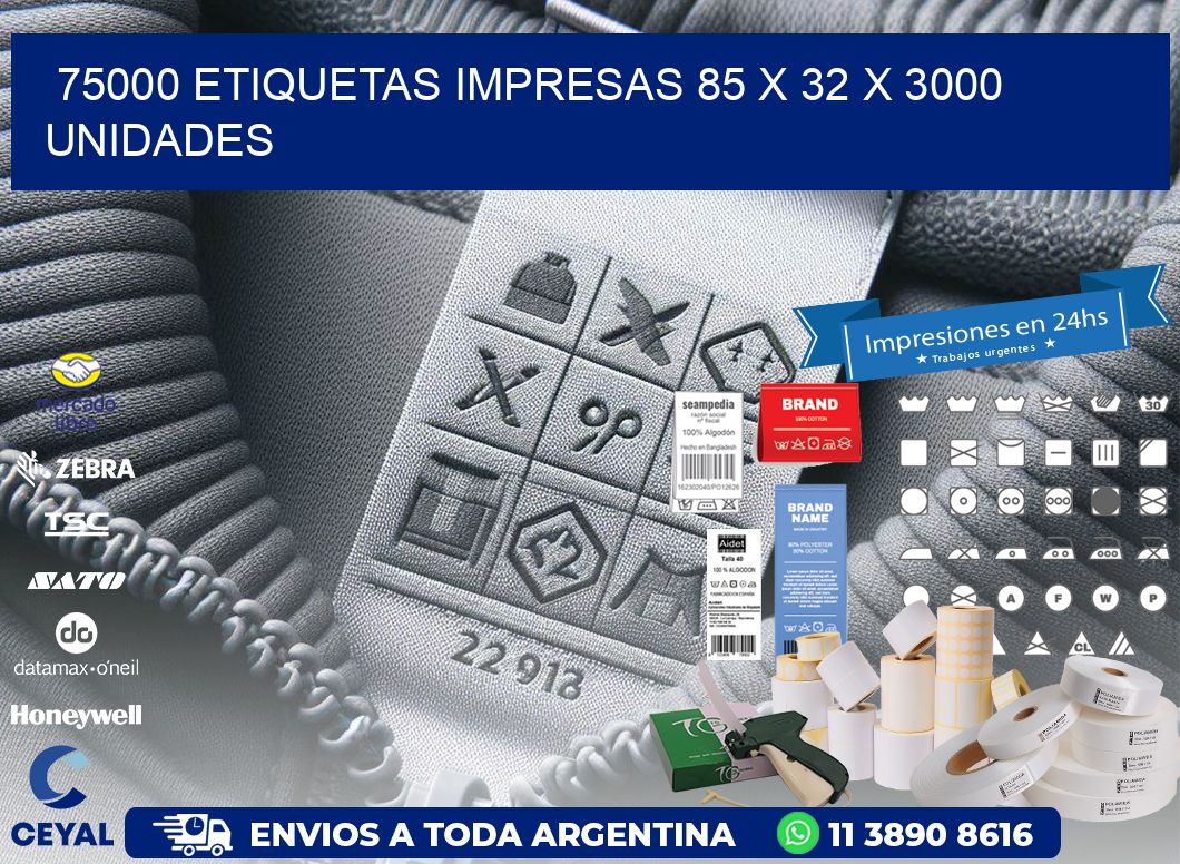 75000 ETIQUETAS IMPRESAS 85 x 32 X 3000 UNIDADES