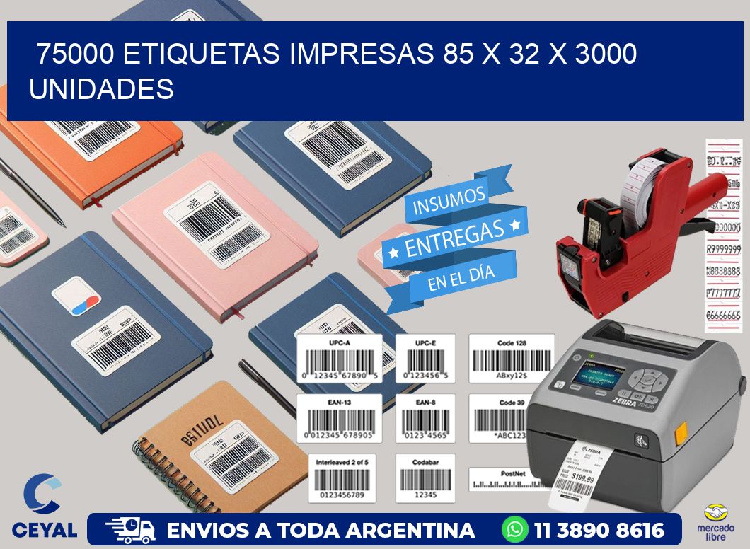 75000 ETIQUETAS IMPRESAS 85 x 32 X 3000 UNIDADES