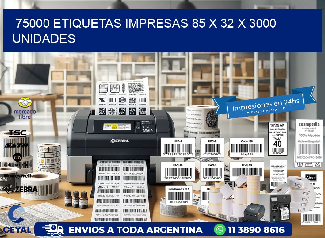 75000 ETIQUETAS IMPRESAS 85 x 32 X 3000 UNIDADES