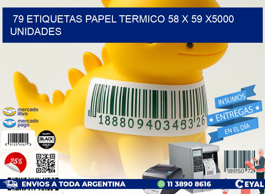 79 ETIQUETAS PAPEL TERMICO 58 x 59 X5000 UNIDADES