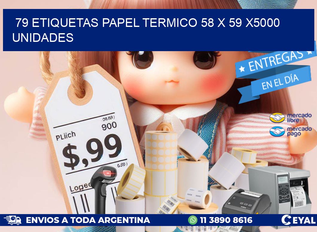 79 ETIQUETAS PAPEL TERMICO 58 x 59 X5000 UNIDADES