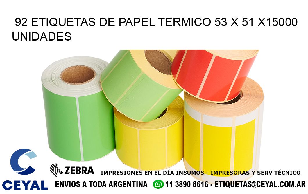 92 ETIQUETAS DE PAPEL TERMICO 53 x 51 X15000 UNIDADES