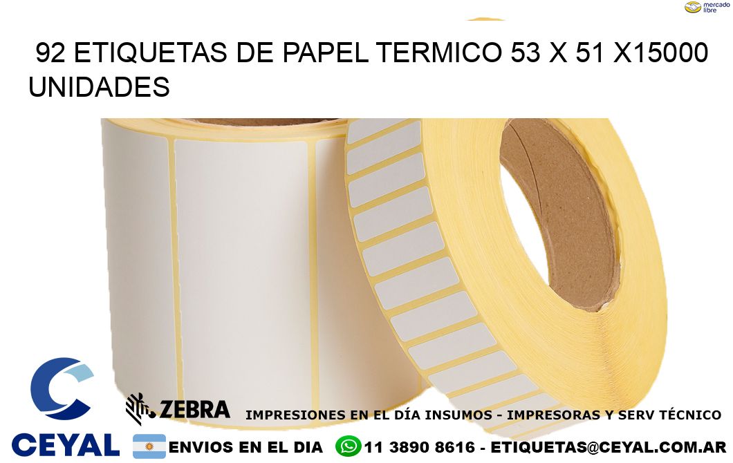 92 ETIQUETAS DE PAPEL TERMICO 53 x 51 X15000 UNIDADES