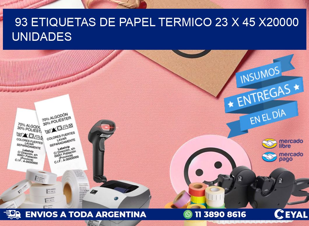 93 ETIQUETAS DE PAPEL TERMICO 23 x 45 X20000 UNIDADES