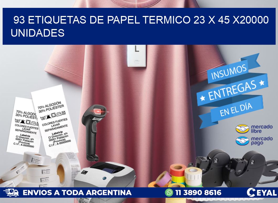 93 ETIQUETAS DE PAPEL TERMICO 23 x 45 X20000 UNIDADES