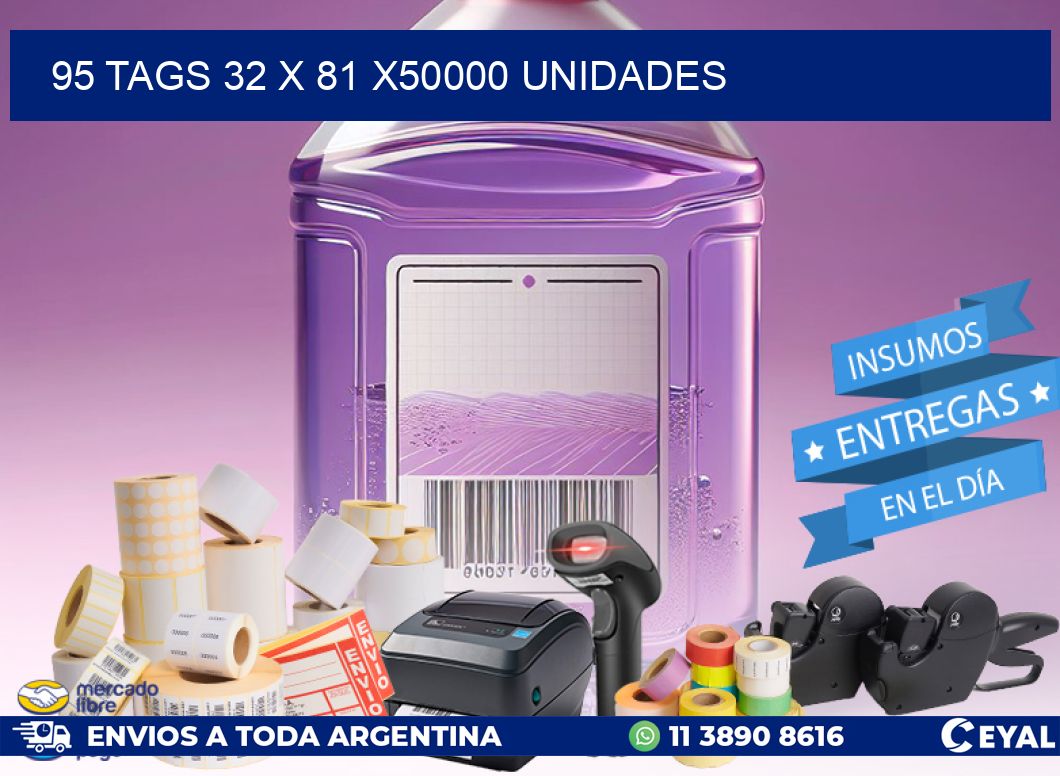 95 TAGS 32 x 81 X50000 UNIDADES