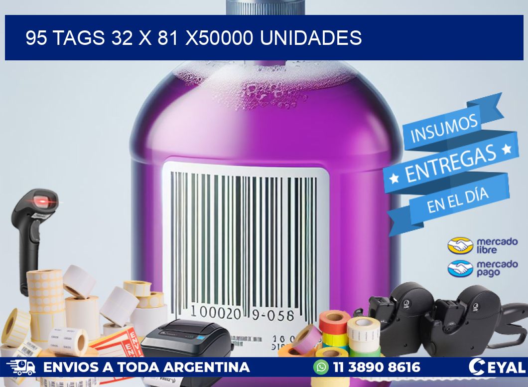 95 TAGS 32 x 81 X50000 UNIDADES