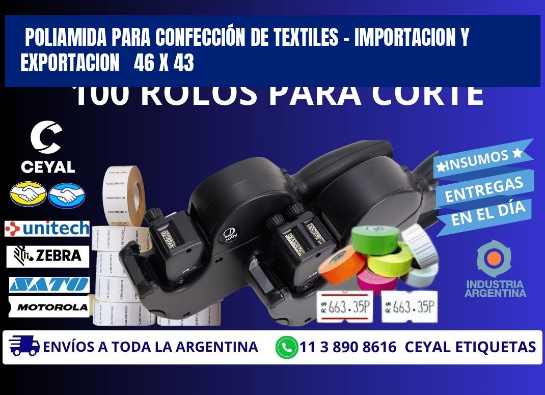 POLIAMIDA PARA CONFECCIÓN DE TEXTILES - IMPORTACION Y EXPORTACION   46 x 43