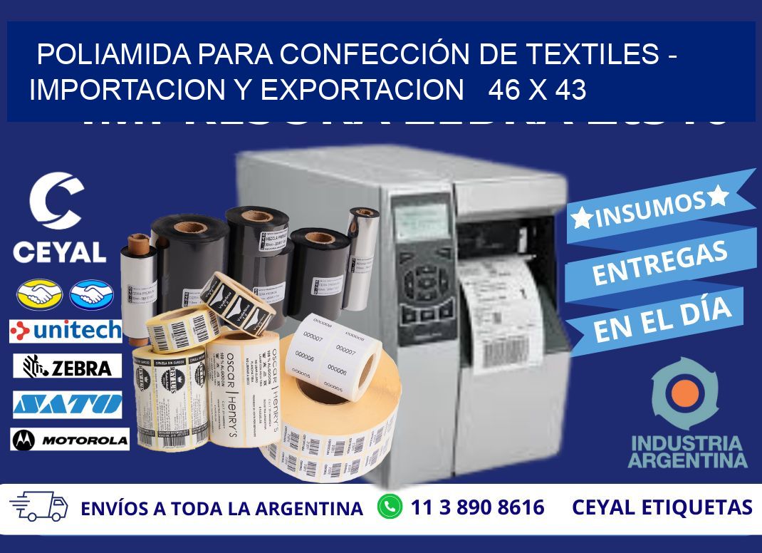 POLIAMIDA PARA CONFECCIÓN DE TEXTILES - IMPORTACION Y EXPORTACION   46 x 43