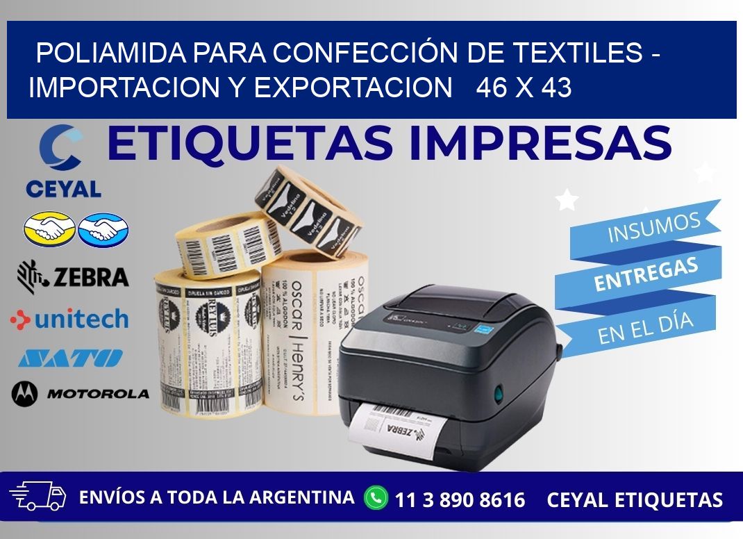 POLIAMIDA PARA CONFECCIÓN DE TEXTILES - IMPORTACION Y EXPORTACION   46 x 43