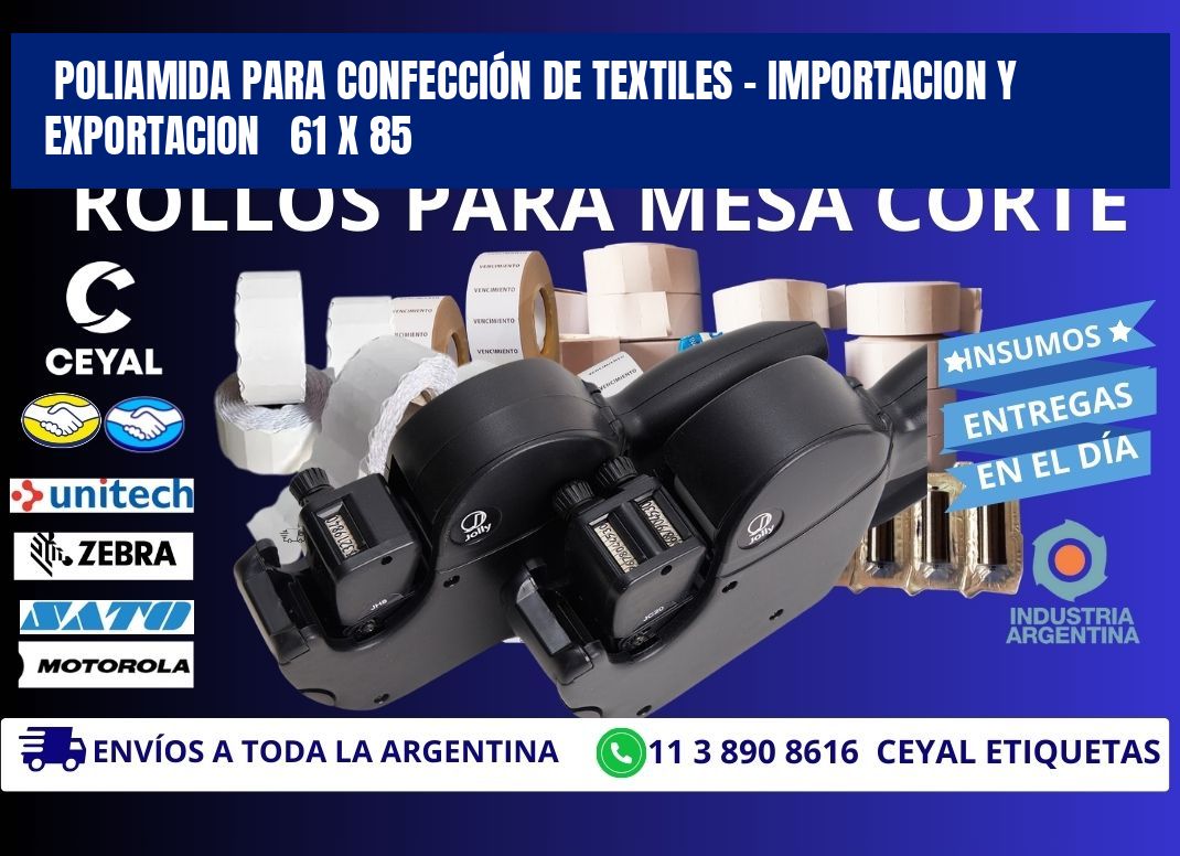 POLIAMIDA PARA CONFECCIÓN DE TEXTILES - IMPORTACION Y EXPORTACION   61 x 85