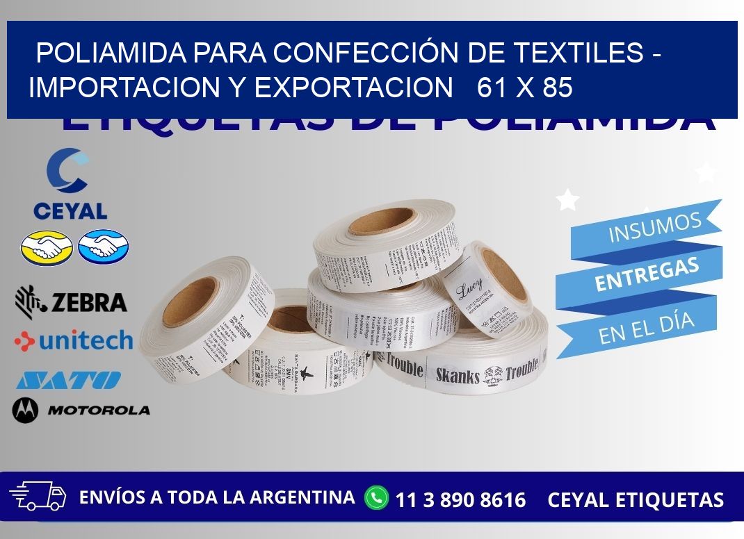 POLIAMIDA PARA CONFECCIÓN DE TEXTILES - IMPORTACION Y EXPORTACION   61 x 85