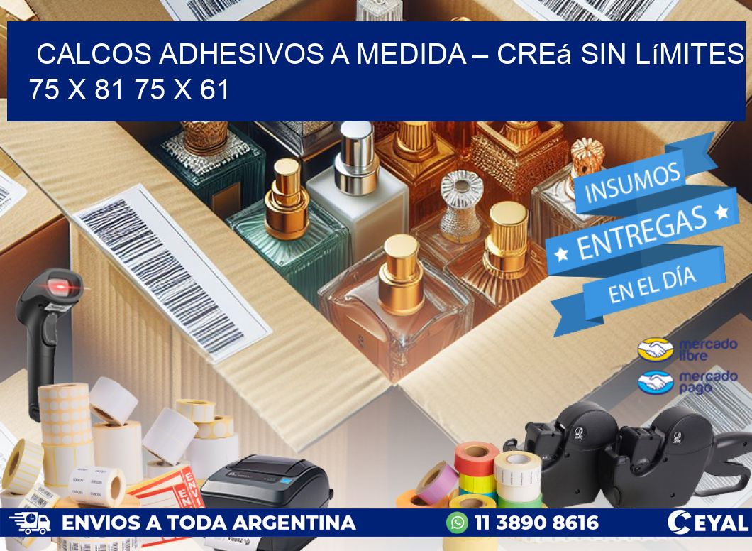 Calcos Adhesivos a Medida – Creá sin Límites 75 x 81 75 x 61