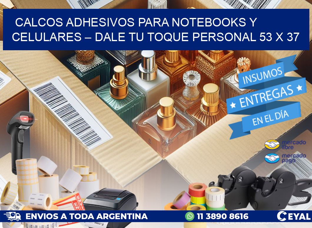 Calcos Adhesivos para Notebooks y Celulares – Dale Tu Toque Personal 53 x 37