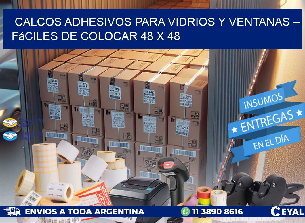 Calcos Adhesivos para Vidrios y Ventanas – Fáciles de Colocar 48 x 48