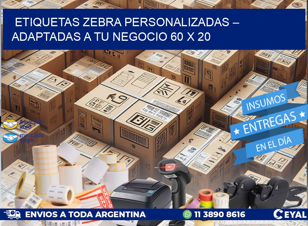 Etiquetas Zebra Personalizadas – Adaptadas a tu Negocio 60 x 20