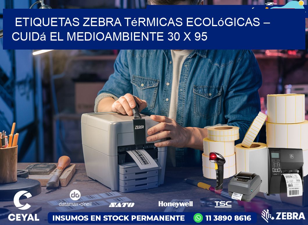 Etiquetas Zebra Térmicas Ecológicas – Cuidá el Medioambiente 30 x 95