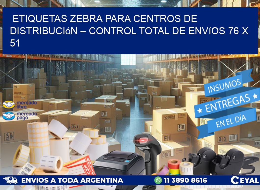 Etiquetas Zebra para Centros de Distribución – Control Total de Envíos 76 x 51