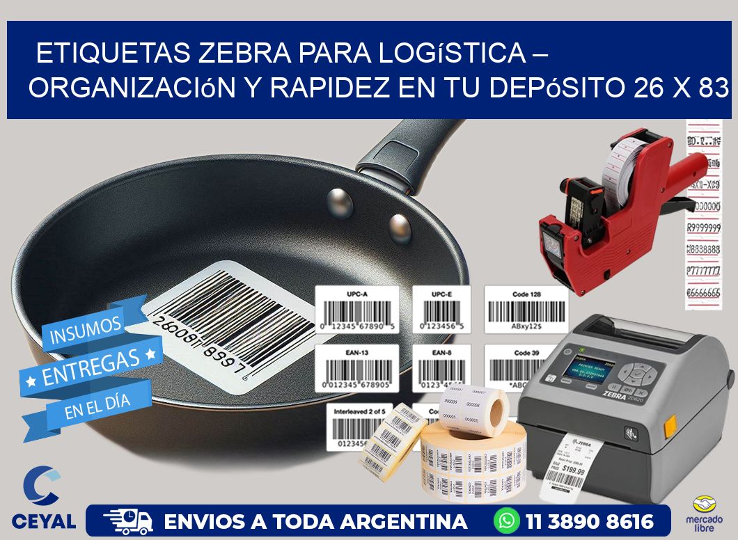 Etiquetas Zebra para Logística – Organización y Rapidez en tu Depósito 26 x 83