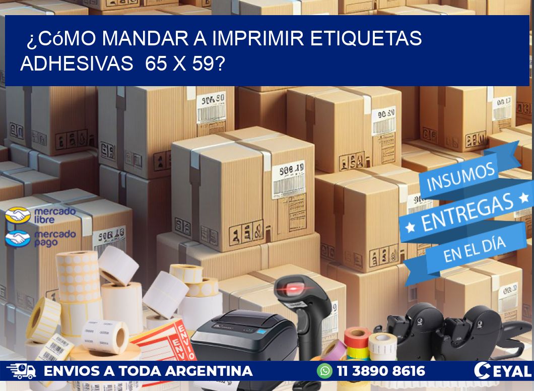 ¿Cómo mandar a imprimir etiquetas adhesivas  65 x 59?