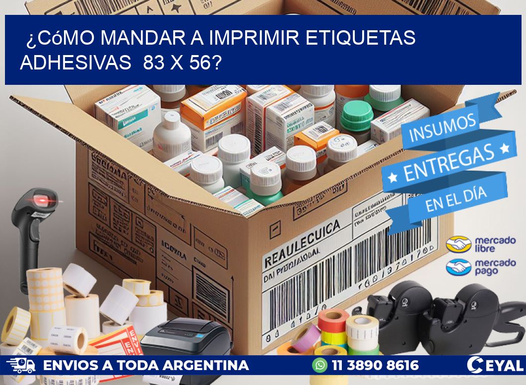 ¿Cómo mandar a imprimir etiquetas adhesivas  83 x 56?