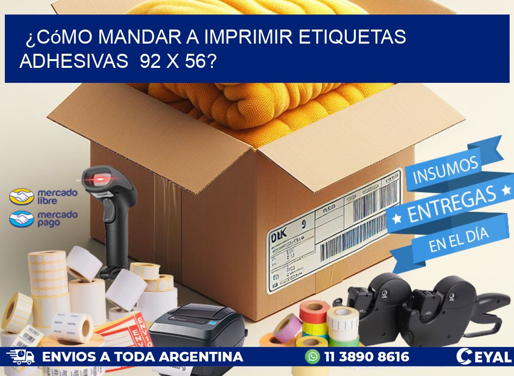 ¿Cómo mandar a imprimir etiquetas adhesivas  92 x 56?