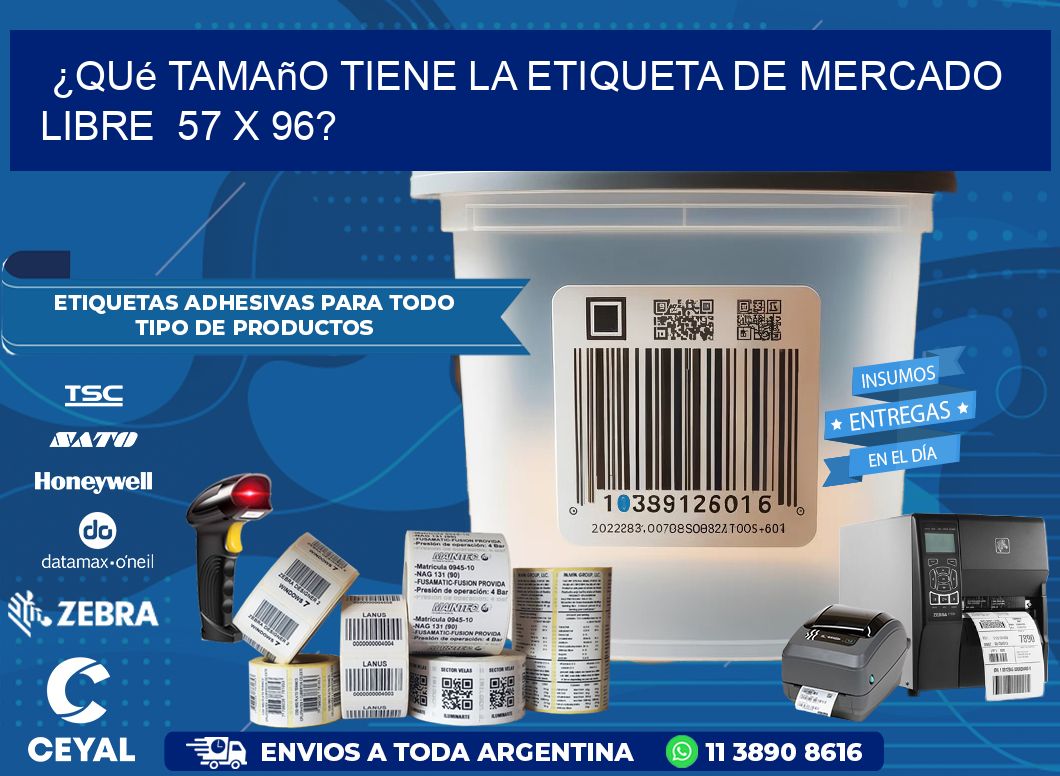 ¿Qué tamaño tiene la etiqueta de Mercado Libre  57 x 96?