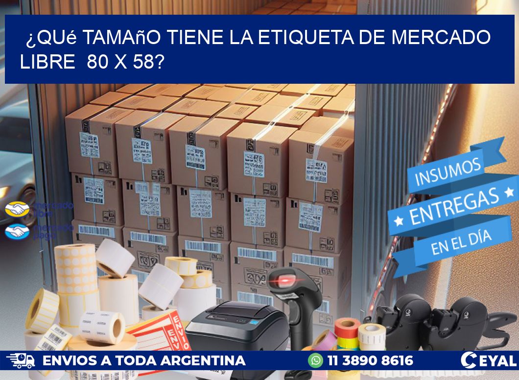 ¿Qué tamaño tiene la etiqueta de Mercado Libre  80 x 58?