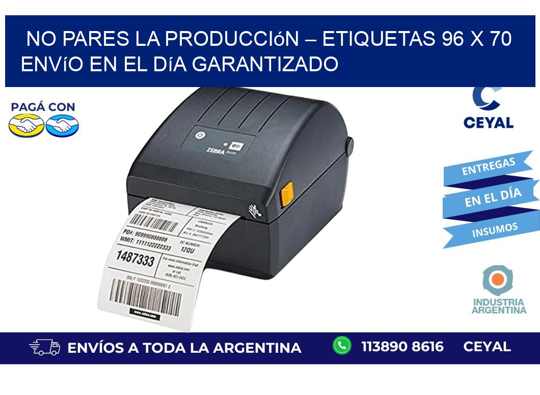 No Pares la Producción – Etiquetas 96 x 70 Envío en el Día Garantizado