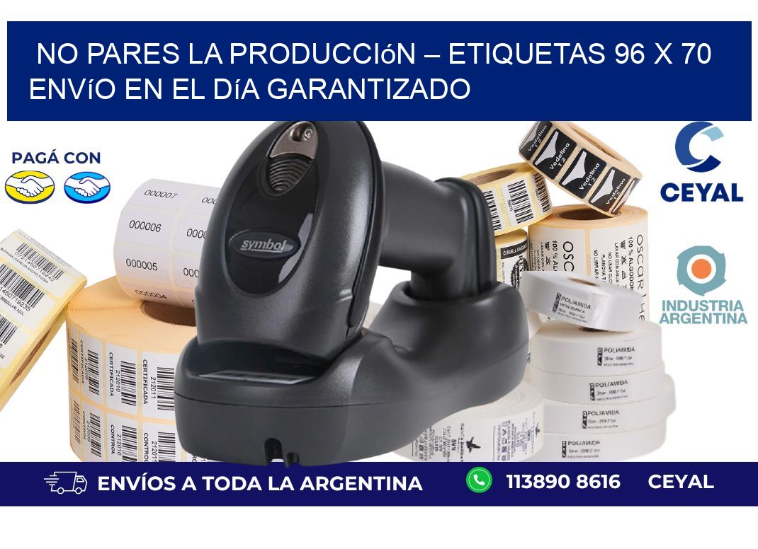 No Pares la Producción – Etiquetas 96 x 70 Envío en el Día Garantizado