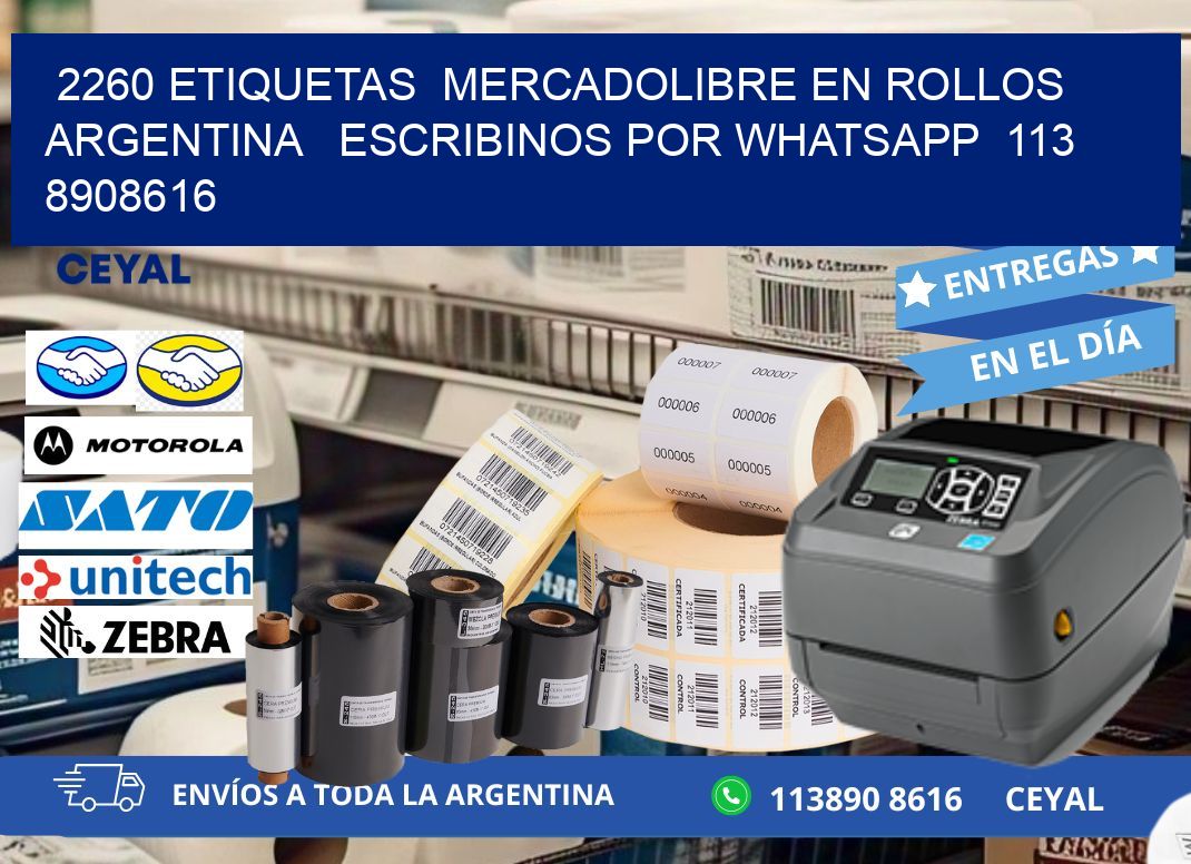 2260 ETIQUETAS  MERCADOLIBRE EN ROLLOS ARGENTINA   ESCRIBINOS POR WHATSAPP  113 8908616