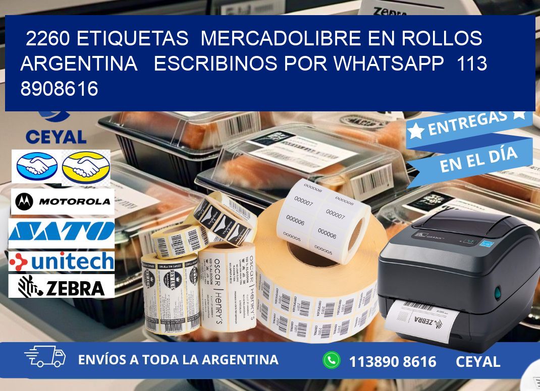 2260 ETIQUETAS  MERCADOLIBRE EN ROLLOS ARGENTINA   ESCRIBINOS POR WHATSAPP  113 8908616
