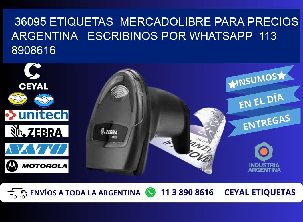36095 ETIQUETAS  MERCADOLIBRE PARA PRECIOS ARGENTINA - ESCRIBINOS POR WHATSAPP  113 8908616