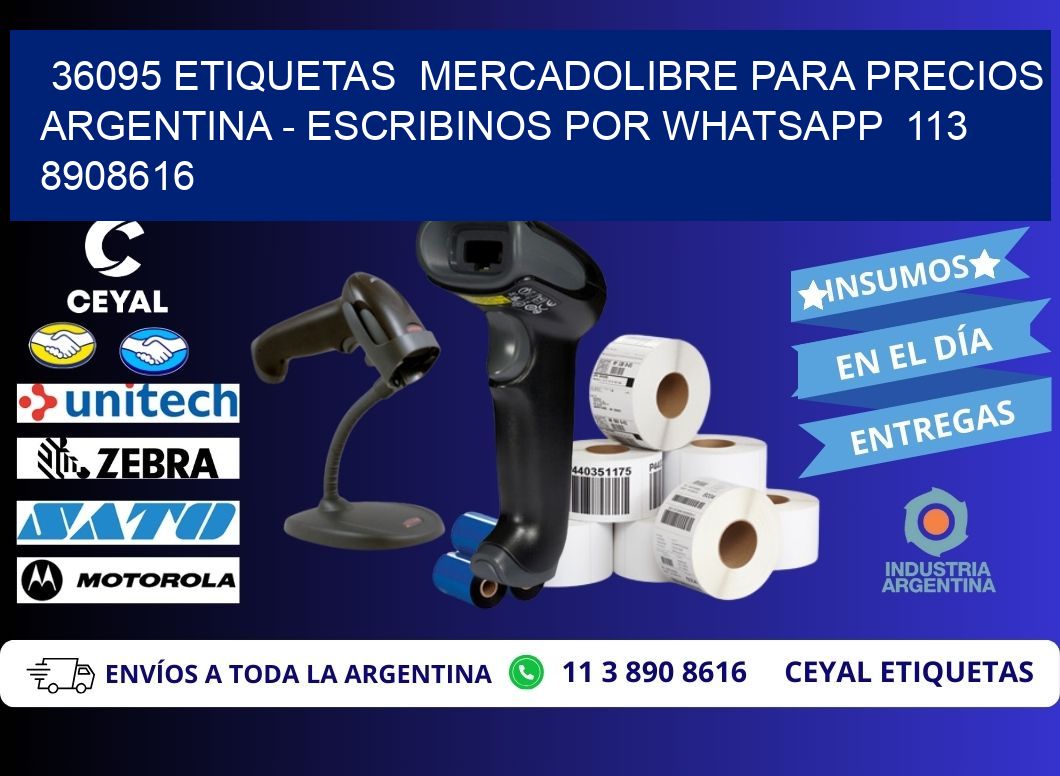 36095 ETIQUETAS  MERCADOLIBRE PARA PRECIOS ARGENTINA – ESCRIBINOS POR WHATSAPP  113 8908616