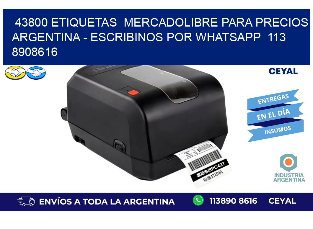 43800 ETIQUETAS  MERCADOLIBRE PARA PRECIOS ARGENTINA - ESCRIBINOS POR WHATSAPP  113 8908616
