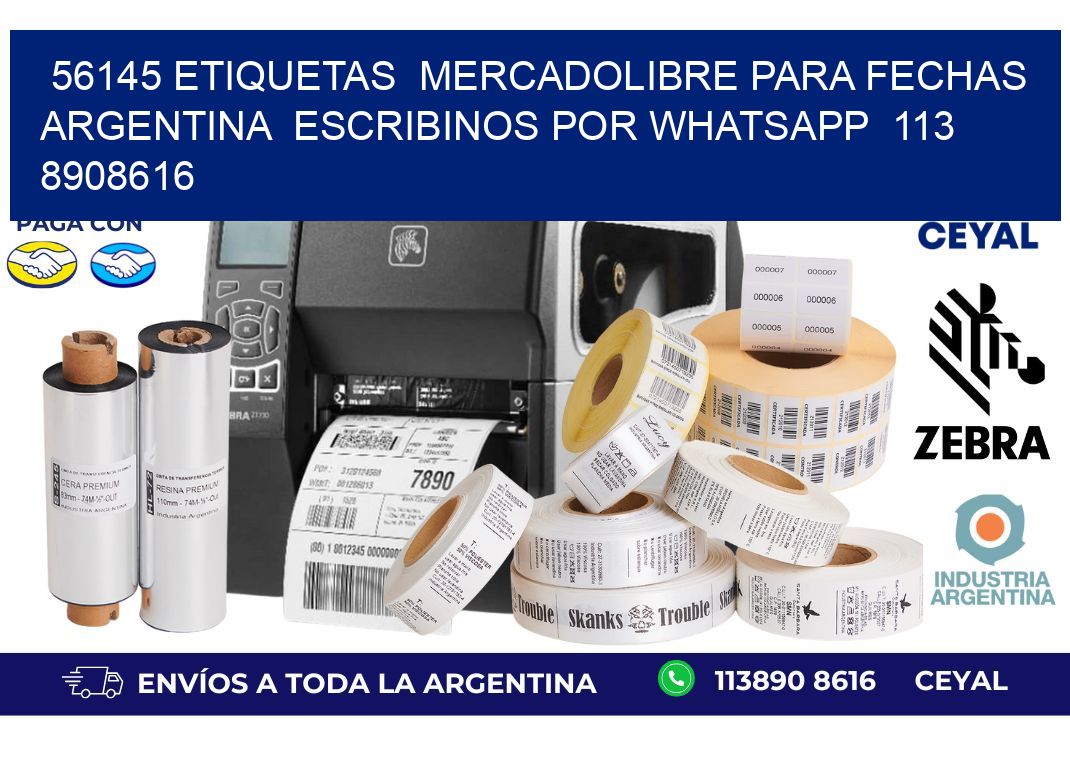 56145 ETIQUETAS  MERCADOLIBRE PARA FECHAS ARGENTINA  ESCRIBINOS POR WHATSAPP  113 8908616